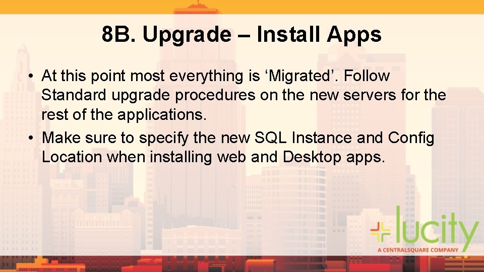 8 B. Upgrade – Install Apps • At this point most everything is ‘Migrated’. 8 B. Upgrade – Install Apps • At this point most everything is ‘Migrated’.