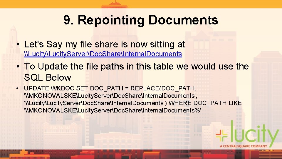 9. Repointing Documents • Let's Say my file share is now sitting at \Lucity. 9. Repointing Documents • Let's Say my file share is now sitting at \Lucity.