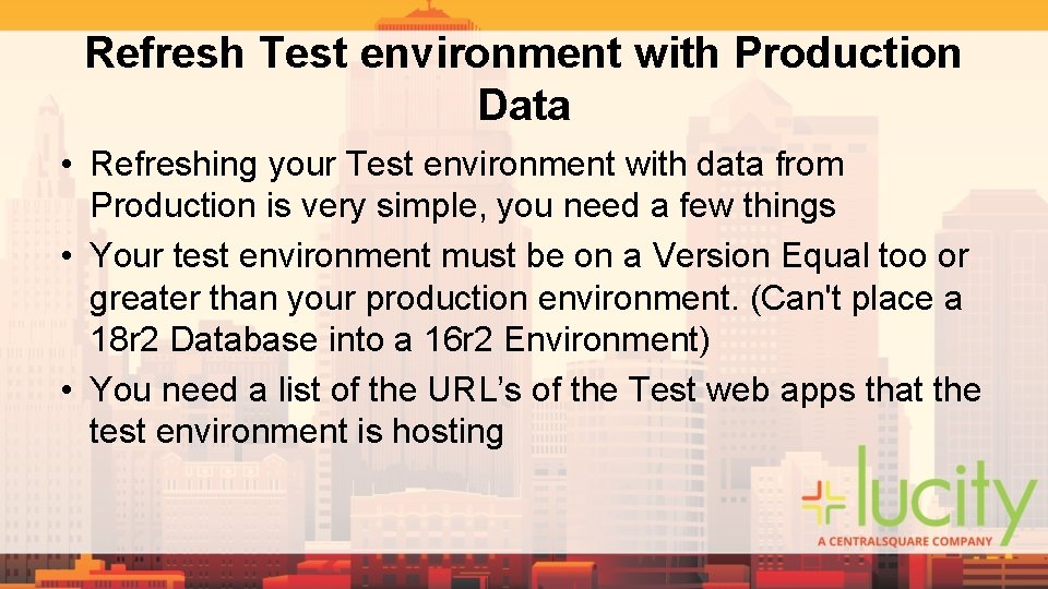 Refresh Test environment with Production Data • Refreshing your Test environment with data from Refresh Test environment with Production Data • Refreshing your Test environment with data from