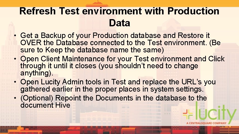 Refresh Test environment with Production Data • Get a Backup of your Production database Refresh Test environment with Production Data • Get a Backup of your Production database