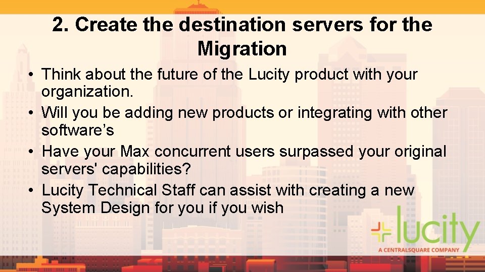 2. Create the destination servers for the Migration • Think about the future of 2. Create the destination servers for the Migration • Think about the future of