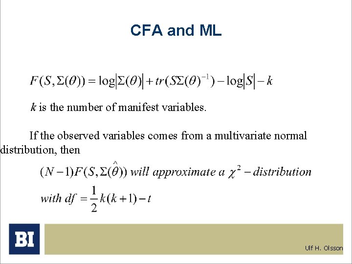 CFA and ML k is the number of manifest variables. If the observed variables