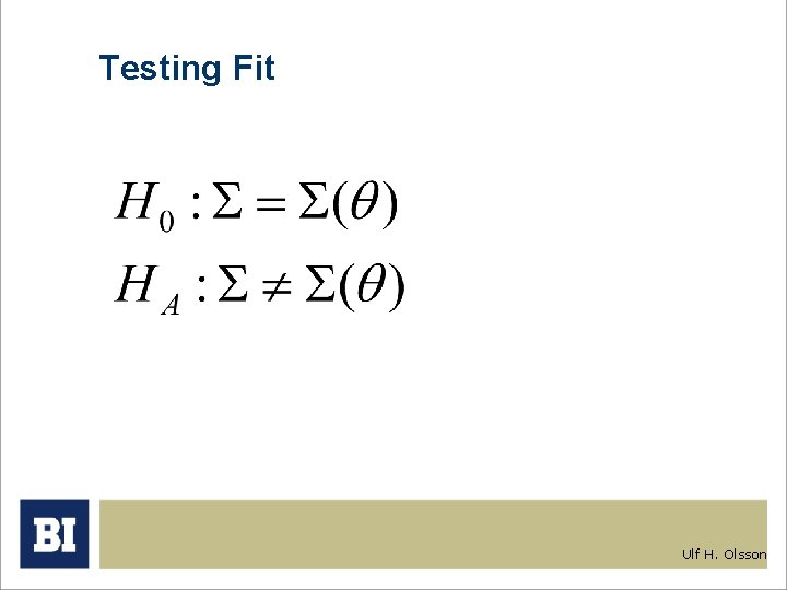 Testing Fit Ulf H. Olsson 