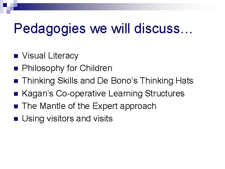 Pedagogies we will discuss… n n n Visual Literacy Philosophy for Children Thinking Skills