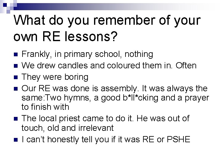 What do you remember of your own RE lessons? n n n Frankly, in