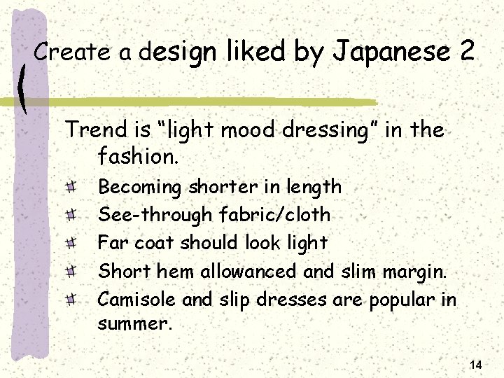 Create a design liked by Japanese 2 Trend is “light mood dressing” in the