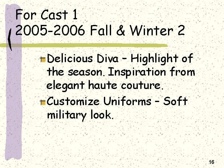 For Cast 1 2005 -2006 Fall & Winter 2 Delicious Diva – Highlight of