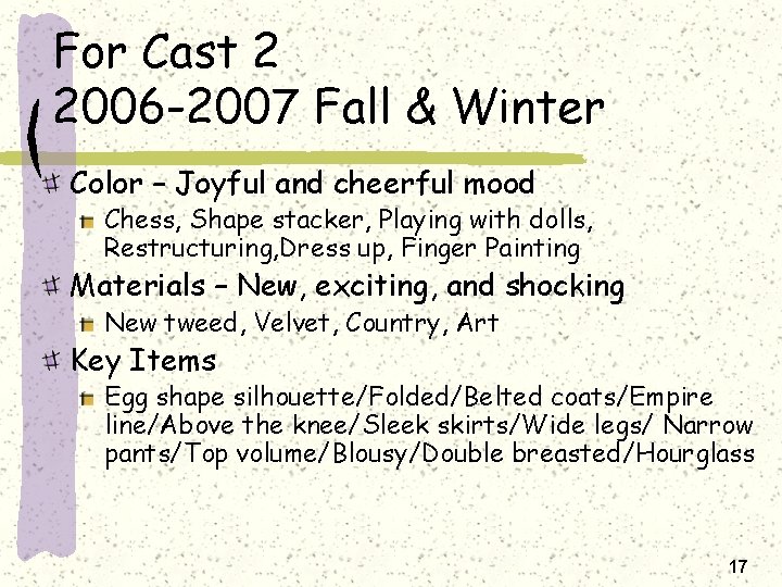 For Cast 2 2006 -2007 Fall & Winter Color – Joyful and cheerful mood