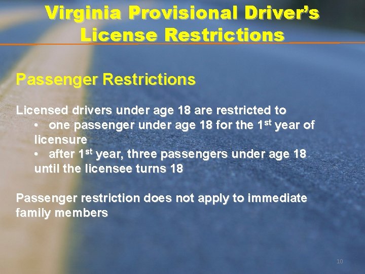 Virginia Provisional Driver’s License Restrictions Passenger Restrictions Licensed drivers under age 18 are restricted