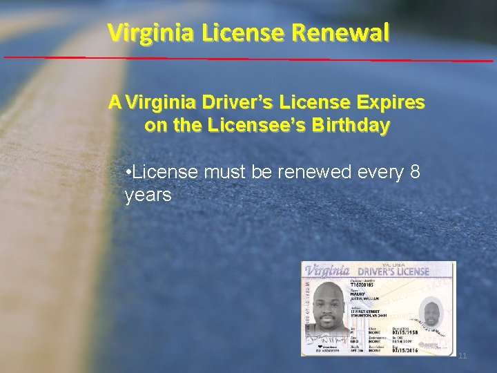 Virginia License Renewal A Virginia Driver’s License Expires on the Licensee’s Birthday • License