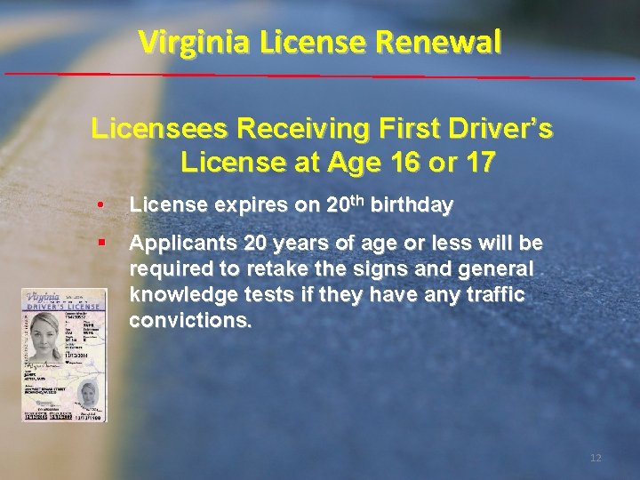 Virginia License Renewal Licensees Receiving First Driver’s License at Age 16 or 17 • Virginia License Renewal Licensees Receiving First Driver’s License at Age 16 or 17 •