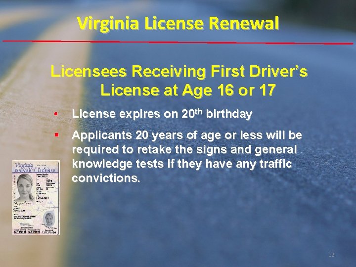 Virginia License Renewal Licensees Receiving First Driver’s License at Age 16 or 17 •