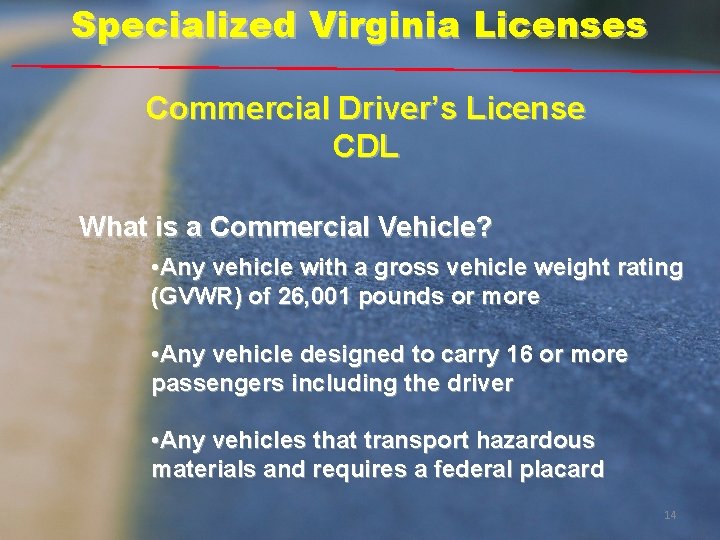 Specialized Virginia Licenses Commercial Driver’s License CDL What is a Commercial Vehicle? • Any