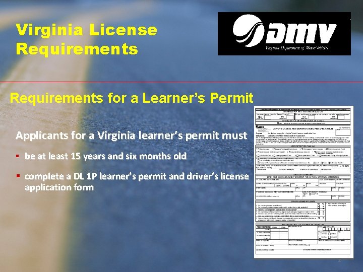 Virginia License Requirements for a Learner’s Permit Applicants for a Virginia learner’s permit must