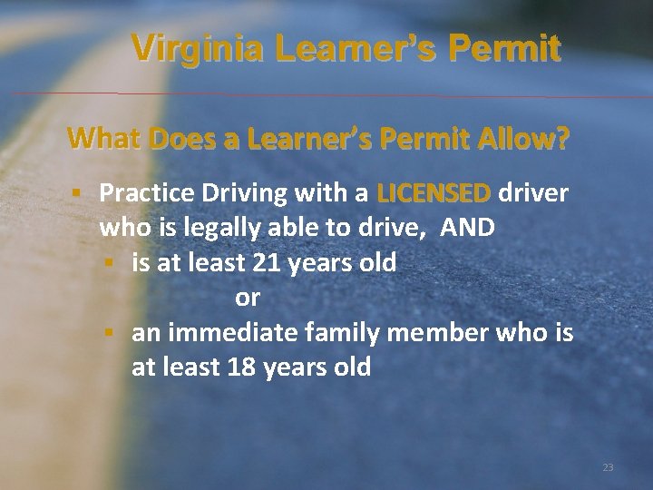 Virginia Learner’s Permit What Does a Learner’s Permit Allow? § Practice Driving with a