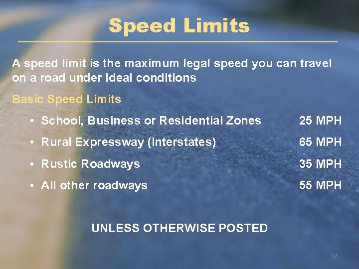 Speed Limits A speed limit is the maximum legal speed you can travel on