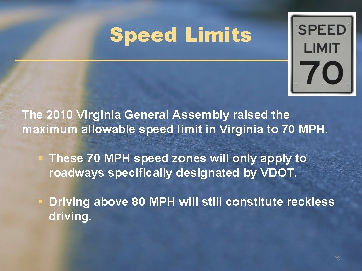 Speed Limits The 2010 Virginia General Assembly raised the maximum allowable speed limit in Speed Limits The 2010 Virginia General Assembly raised the maximum allowable speed limit in