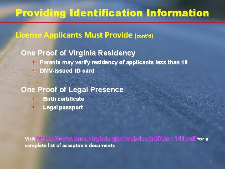 Providing Identification Information License Applicants Must Provide (cont’d) One Proof of Virginia Residency §