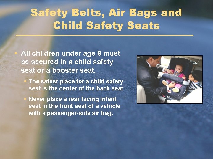 Safety Belts, Air Bags and Child Safety Seats § All children under age 8
