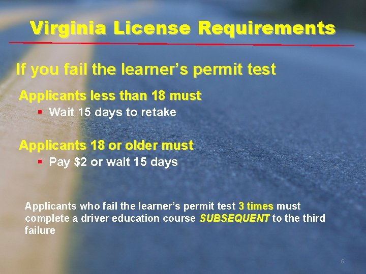 Virginia License Requirements If you fail the learner’s permit test Applicants less than 18 Virginia License Requirements If you fail the learner’s permit test Applicants less than 18