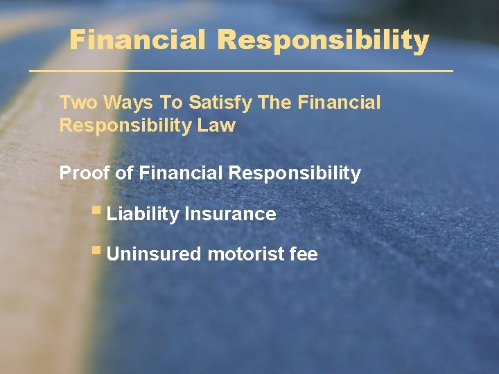 Financial Responsibility Two Ways To Satisfy The Financial Responsibility Law Proof of Financial Responsibility Financial Responsibility Two Ways To Satisfy The Financial Responsibility Law Proof of Financial Responsibility
