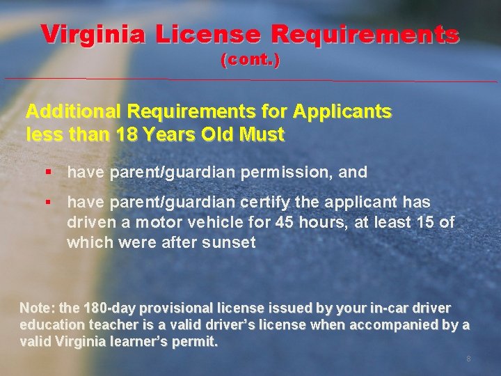 Virginia License Requirements (cont. ) Additional Requirements for Applicants less than 18 Years Old