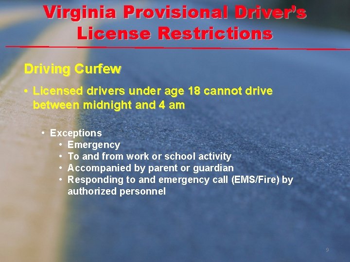 Virginia Provisional Driver’s License Restrictions Driving Curfew • Licensed drivers under age 18 cannot