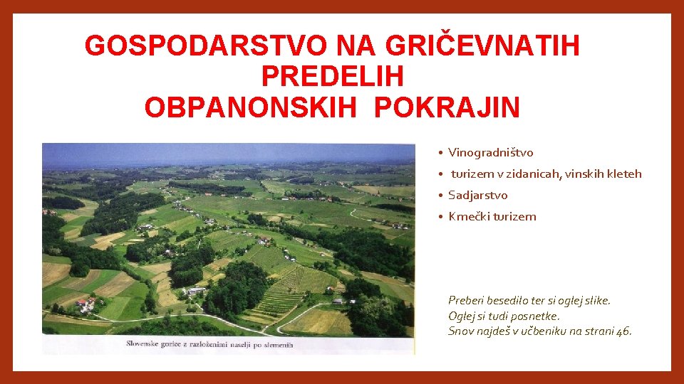 GOSPODARSTVO NA GRIČEVNATIH PREDELIH OBPANONSKIH POKRAJIN • Vinogradništvo • turizem v zidanicah, vinskih kleteh