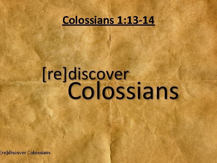 [re]discover Colossians 1: 13 -14 