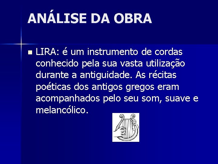 ANÁLISE DA OBRA n LIRA: é um instrumento de cordas conhecido pela sua vasta