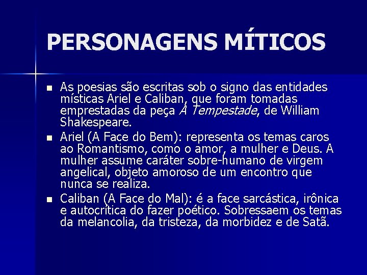 PERSONAGENS MÍTICOS n n n As poesias são escritas sob o signo das entidades