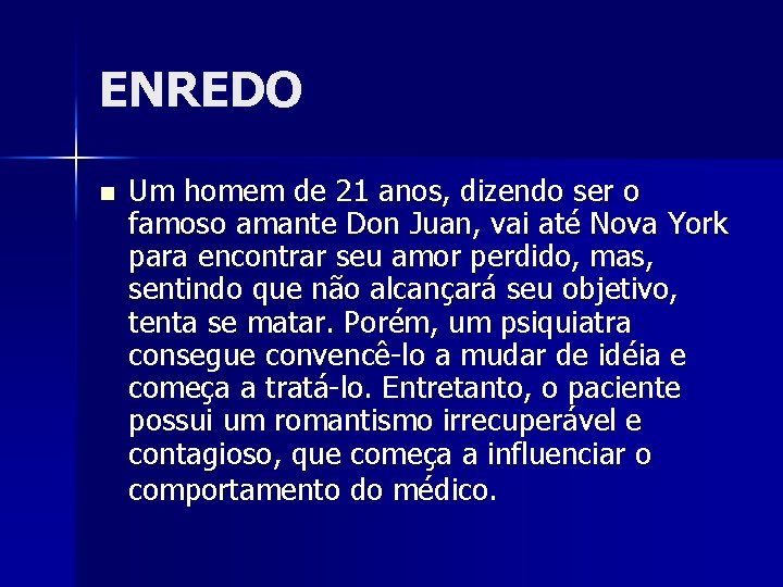 ENREDO n Um homem de 21 anos, dizendo ser o famoso amante Don Juan,