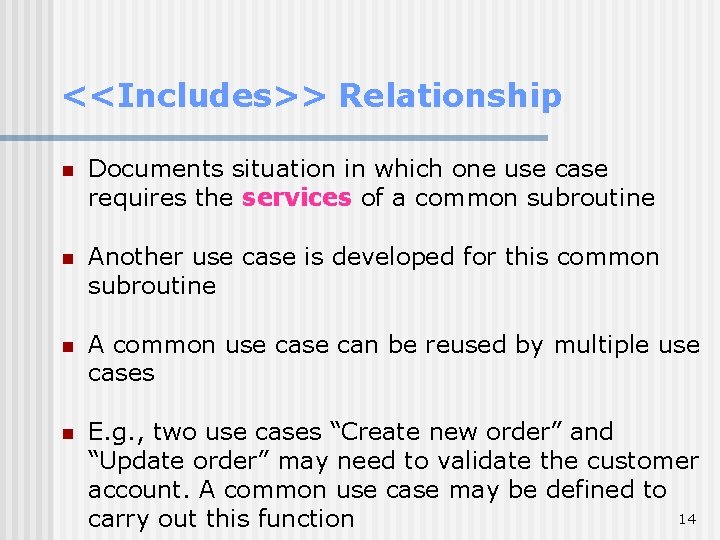 <<Includes>> Relationship n Documents situation in which one use case requires the services of