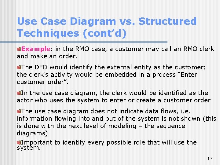 Use Case Diagram vs. Structured Techniques (cont’d) Example: in the RMO case, a customer
