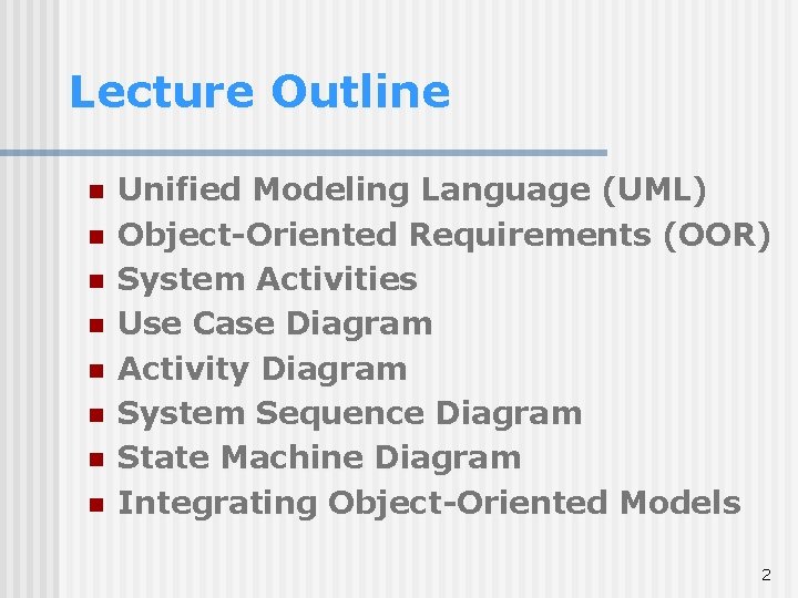 Lecture Outline n n n n Unified Modeling Language (UML) Object-Oriented Requirements (OOR) System