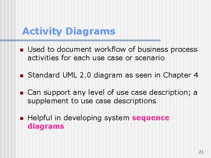 Activity Diagrams n Used to document workflow of business process activities for each use