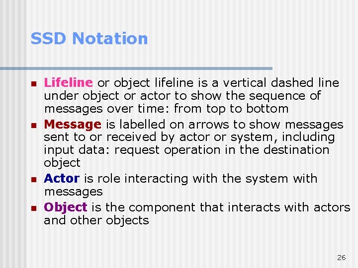 SSD Notation n n Lifeline or object lifeline is a vertical dashed line under