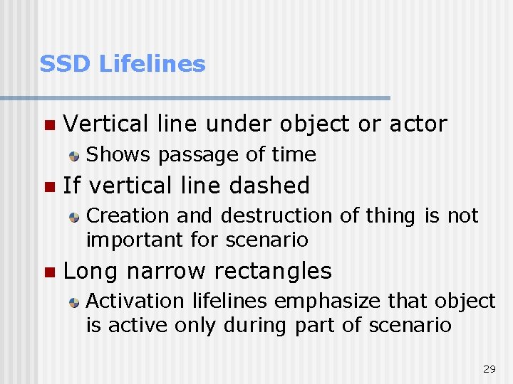 SSD Lifelines n Vertical line under object or actor Shows passage of time n