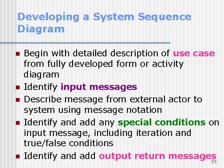 Developing a System Sequence Diagram n n n Begin with detailed description of use