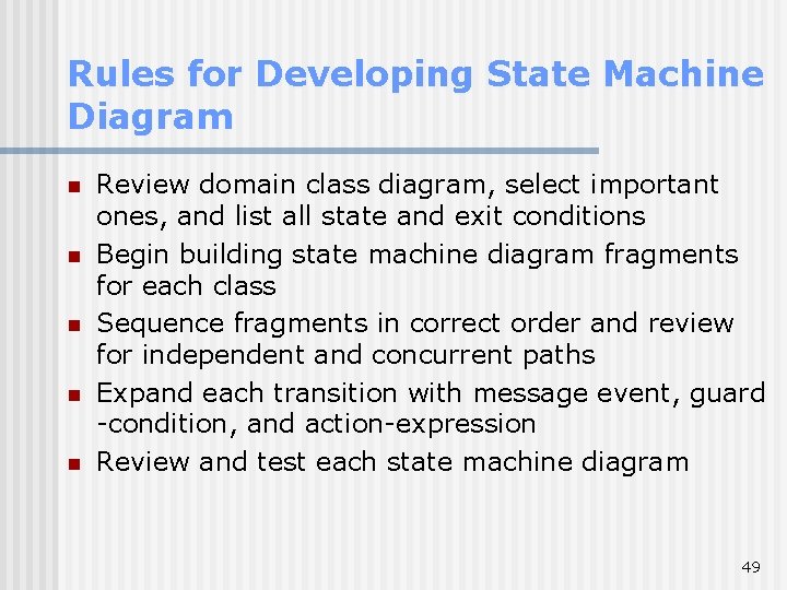 Rules for Developing State Machine Diagram n n n Review domain class diagram, select