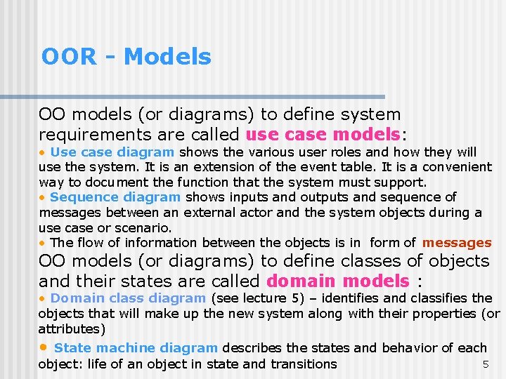 OOR - Models OO models (or diagrams) to define system requirements are called use