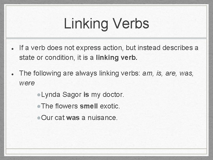 Linking Verbs ● ● If a verb does not express action, but instead describes