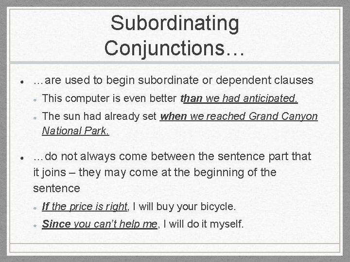 Subordinating Conjunctions… ● …are used to begin subordinate or dependent clauses ● ● ●