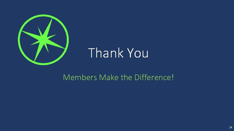 Thank You Members Make the Difference! 24 