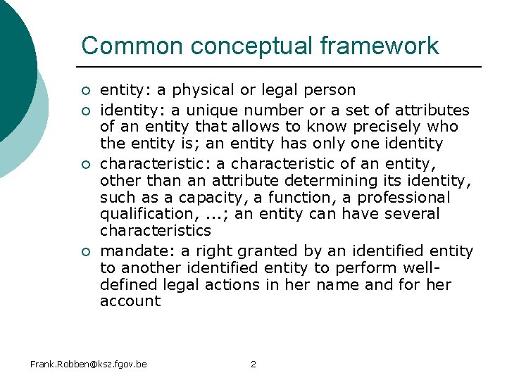 Common conceptual framework ¡ ¡ entity: a physical or legal person identity: a unique