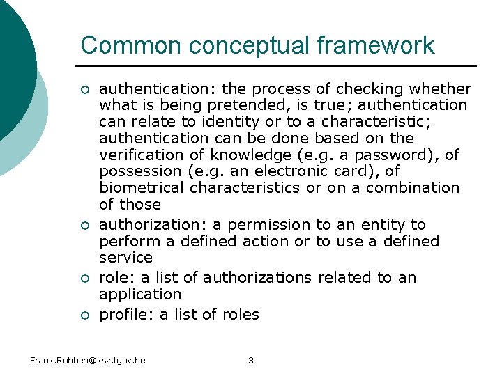 Common conceptual framework ¡ ¡ authentication: the process of checking whether what is being