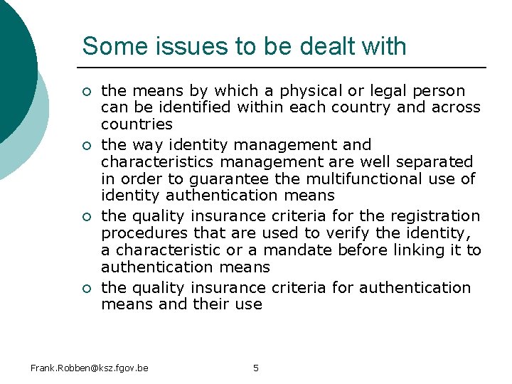 Some issues to be dealt with ¡ ¡ the means by which a physical