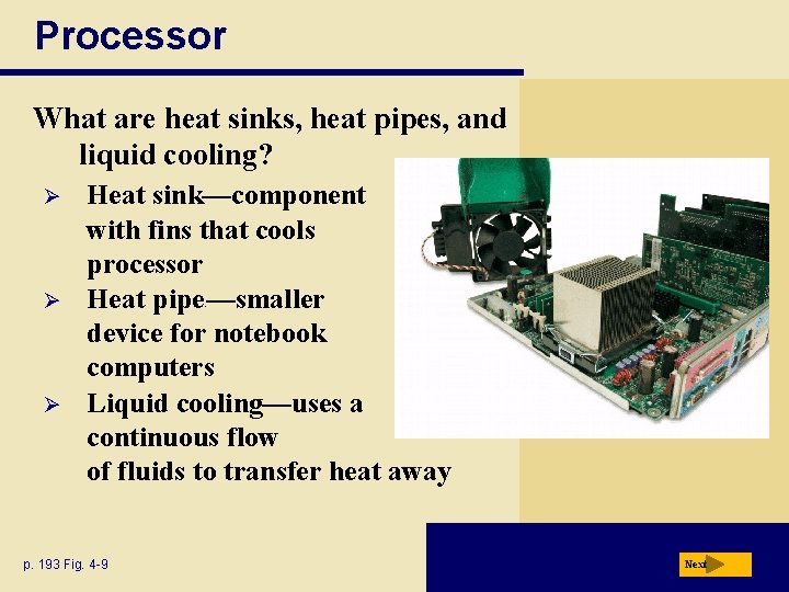 Processor What are heat sinks, heat pipes, and liquid cooling? Ø Ø Ø Heat