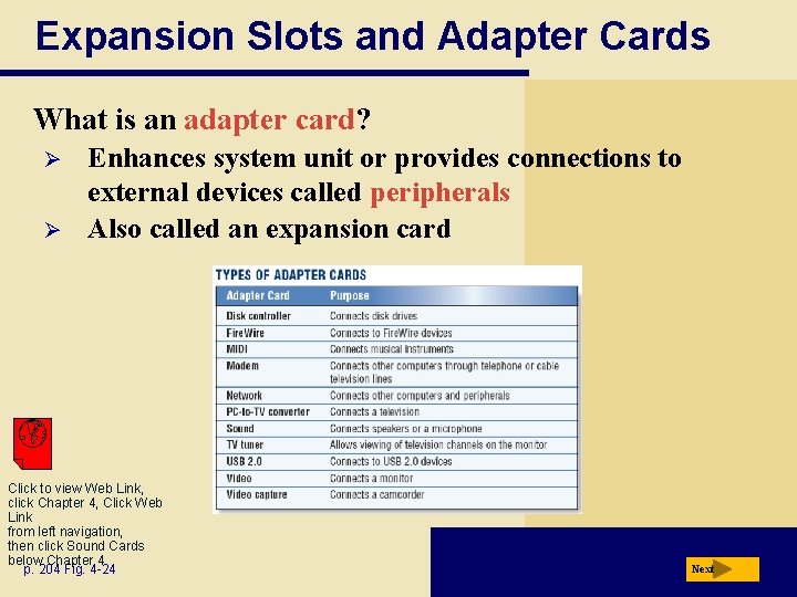 Expansion Slots and Adapter Cards What is an adapter card? Ø Ø Enhances system