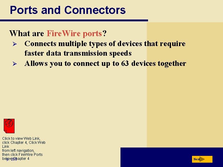 Ports and Connectors What are Fire. Wire ports? Ø Ø Connects multiple types of